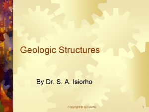 Geologic Structures By Dr S A Isiorho Copyright