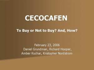 CECOCAFEN To Buy or Not to Buy And