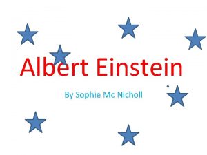 Albert Einstein By Sophie Mc Nicholl Introduction Albert