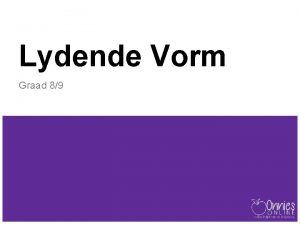 Lydende Vorm Graad 89 WOORDORDE Present O word