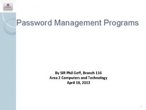 Password Management Programs By SIR Phil Goff Branch