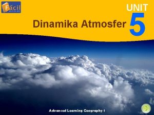 UNIT Dinamika Atmosfer Advanced Learning Geography 1 5
