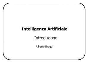 Intelligenza Artificiale Introduzione Alberto Broggi Introduzione Organizzazione del