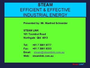 STEAM EFFICIENT EFFECTIVE INDUSTRIAL ENERGY Presented by Mr