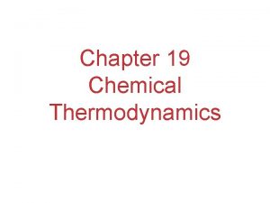 Chapter 19 Chemical Thermodynamics 19 1 Spontaneous Processes