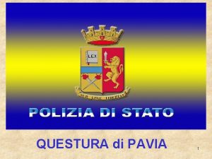 QUESTURA di PAVIA 1 ATTIVITA DINDAGINE Raccogliere prove