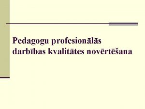 Pedagogu profesionls darbbas kvalittes novrtana 2014 2015 mcbu