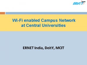 WiFi enabled Campus Network at Central Universities ERNET