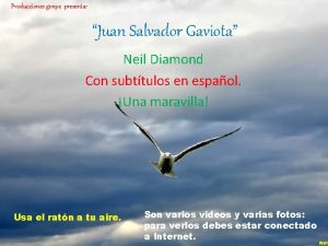 Producciones gonpe presenta Juan Salvador Gaviota Neil Diamond