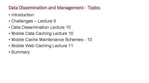 Data Dissemination and Management Topics Introduction Challenges Lecture