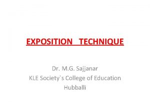 EXPOSITION TECHNIQUE Dr M G Sajjanar KLE Societys