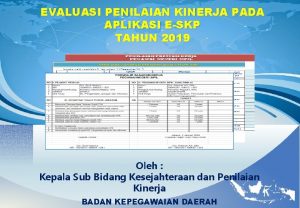 EVALUASI PENILAIAN KINERJA PADA APLIKASI ESKP TAHUN 2019