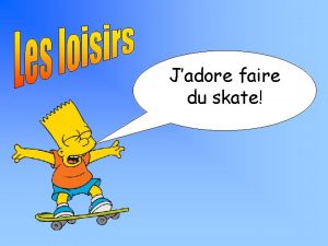 Jadore faire du skate ALL must be able