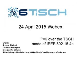 24 April 2015 Webex IPv 6 over the