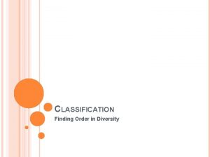 CLASSIFICATION Finding Order in Diversity WARMUP 21216 How