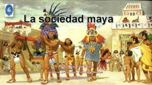 La sociedad maya Alfonso Figueroa Muoz Historia geografa