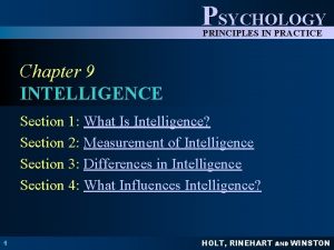 PSYCHOLOGY PRINCIPLES IN PRACTICE Chapter 9 INTELLIGENCE Section