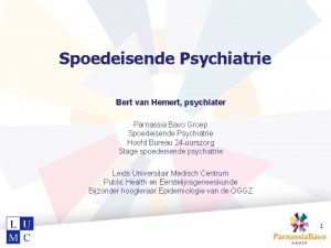 Spoedeisende Psychiatrie Bert van Hemert psychiater Parnassia Bavo