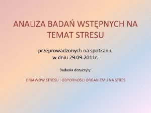 ANALIZA BADA WSTPNYCH NA TEMAT STRESU przeprowadzonych na