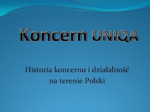 Koncern UNIQA Historia koncernu i dziaalno na terenie