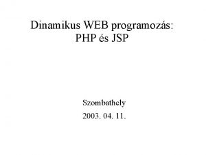 Dinamikus WEB programozs PHP s JSP Szombathely 2003