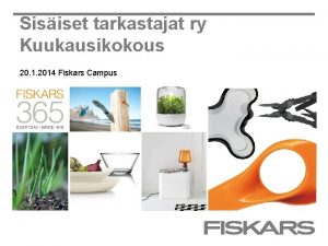 Sisiset tarkastajat ry Kuukausikokous 20 1 2014 Fiskars