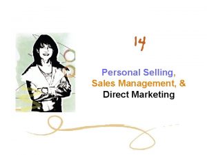 Personal Selling Sales Management Direct Marketing Chapter Objectives