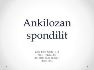 Ankilozan spondilit KT TIP FAKLTES ALE HEKML NT