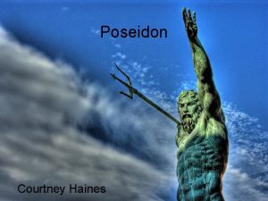 Poseidon Courtney Haines There were many GODS years