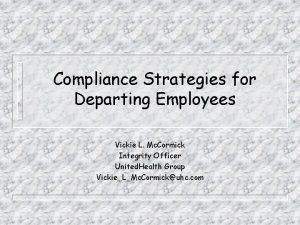 Compliance Strategies for Departing Employees Vickie L Mc