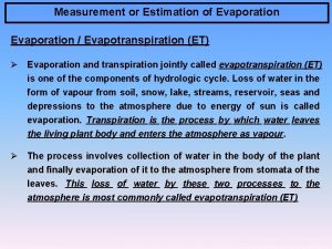 Measurement or Estimation of Evaporation Evapotranspiration ET Evaporation