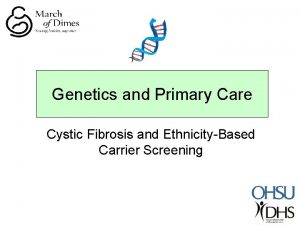 Genetics and Primary Care Cystic Fibrosis and EthnicityBased