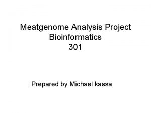 Meatgenome Analysis Project Bioinformatics 301 Prepared by Michael