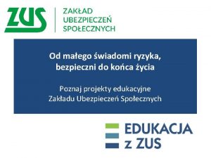 Od maego wiadomi ryzyka bezpieczni do koca ycia