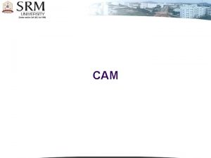 CAM 1 1 CAM Definition l Cams are