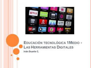 EDUCACIN TECNOLGICA 1 MEDIO LAS HERRAMIENTAS DIGITALES Ivn