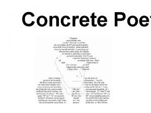 Concrete Poet Concrete Poetr Concrete poetry is an