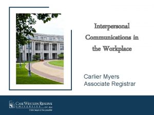 Interpersonal Communications in the Workplace Date Carlier Myers