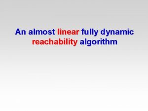 An almost linear fully dynamic reachability algorithm Dynamic