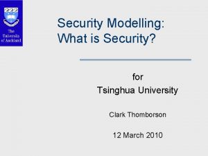 Security Modelling What is Security for Tsinghua University