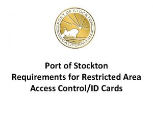 Port of Stockton Requirements for Restricted Area Access