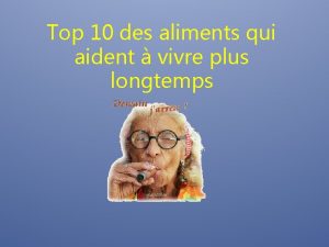 Top 10 des aliments qui aident vivre plus