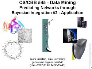 CSCBB 545 Data Mining Mark Gerstein Yale University