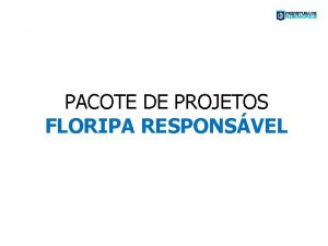 PACOTE DE PROJETOS FLORIPA RESPONSVEL SITUAO ENCONTRADA 58