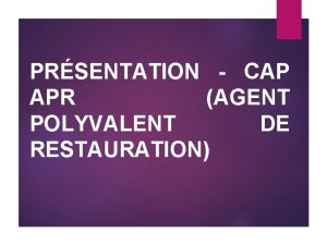 PRSENTATION CAP APR AGENT POLYVALENT DE RESTAURATION Un