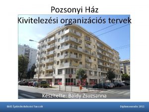 Pozsonyi Hz Kivitelezsi organizcis tervek Ksztette Bldy Zsuzsanna