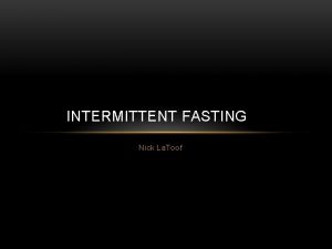 INTERMITTENT FASTING Nick La Toof FIRST THINGS FIRST