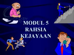 MODUL 5 RAHSIA KEJAYAAN Kerjaya Cemerlang Untuk cemerlang