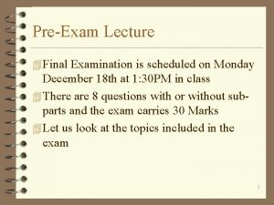 PreExam Lecture 4 Final Examination is scheduled on