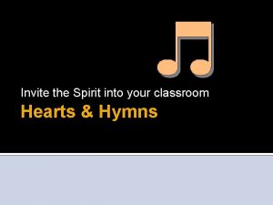 Invite the Spirit into your classroom Hearts Hymns